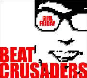 Beat Crusaders : Girl Friday